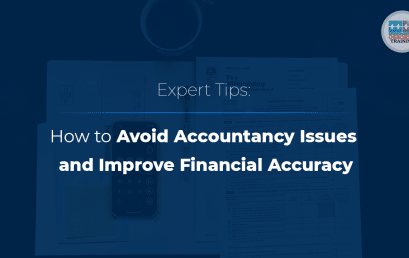 Expert Tips: How to Avoid Accountancy Issues and Improve Financial Accuracy