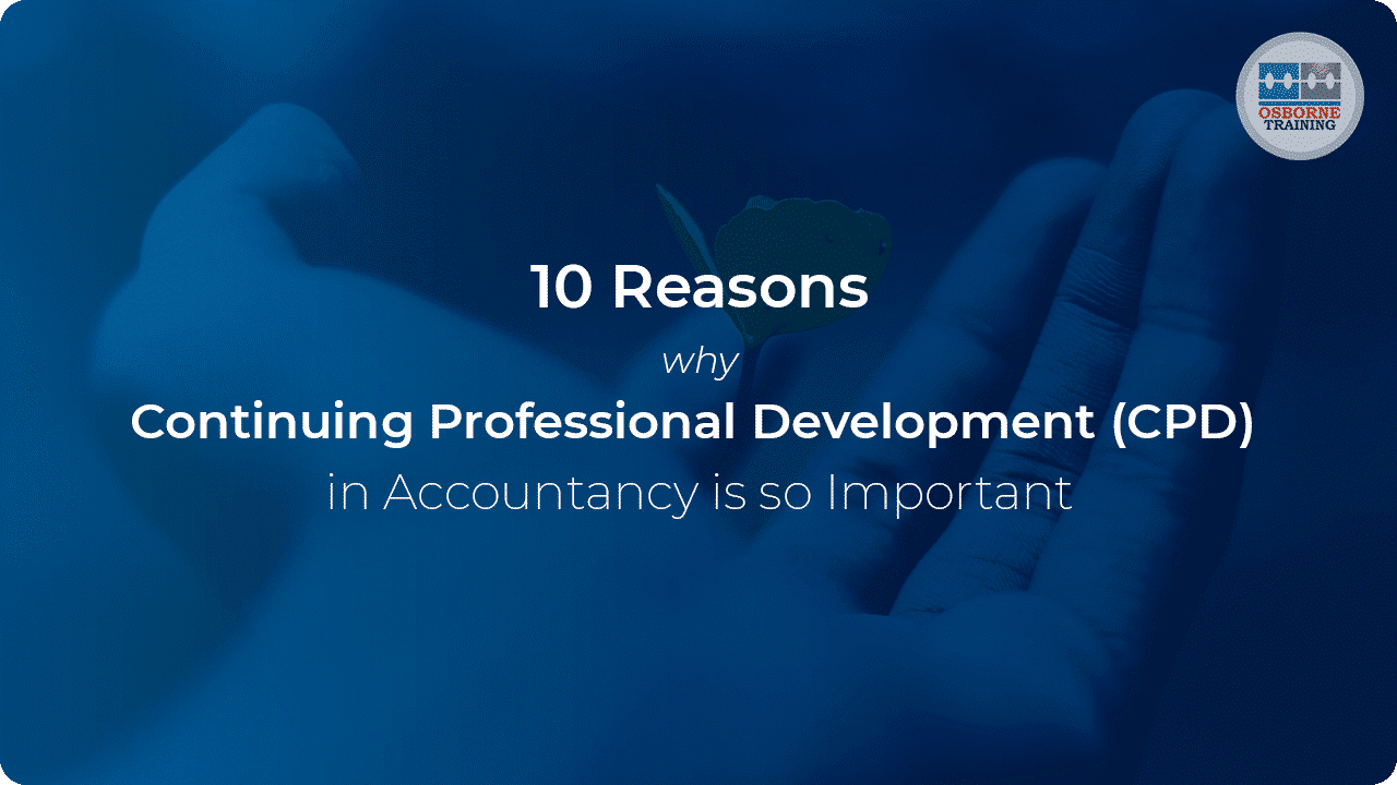 10 Reasons Why Continuing Professional Development (CPD) in Accountancy is so Important