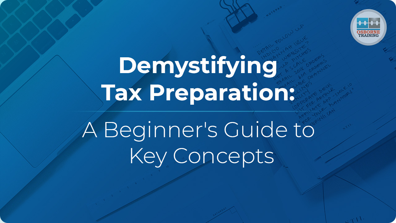 Demystifying Tax Preparation: A Beginner’s Guide to Key Concepts