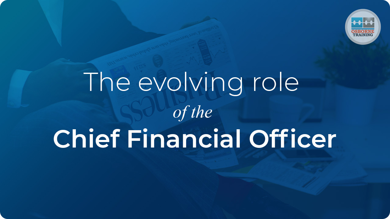 The role of a CFO in today’s business: The evolving role of the Chief Financial Officer