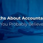 Myths About Accountants You Probably Believe