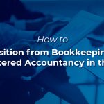 How to Transition from Bookkeeping to Chartered Accountancy in the UK