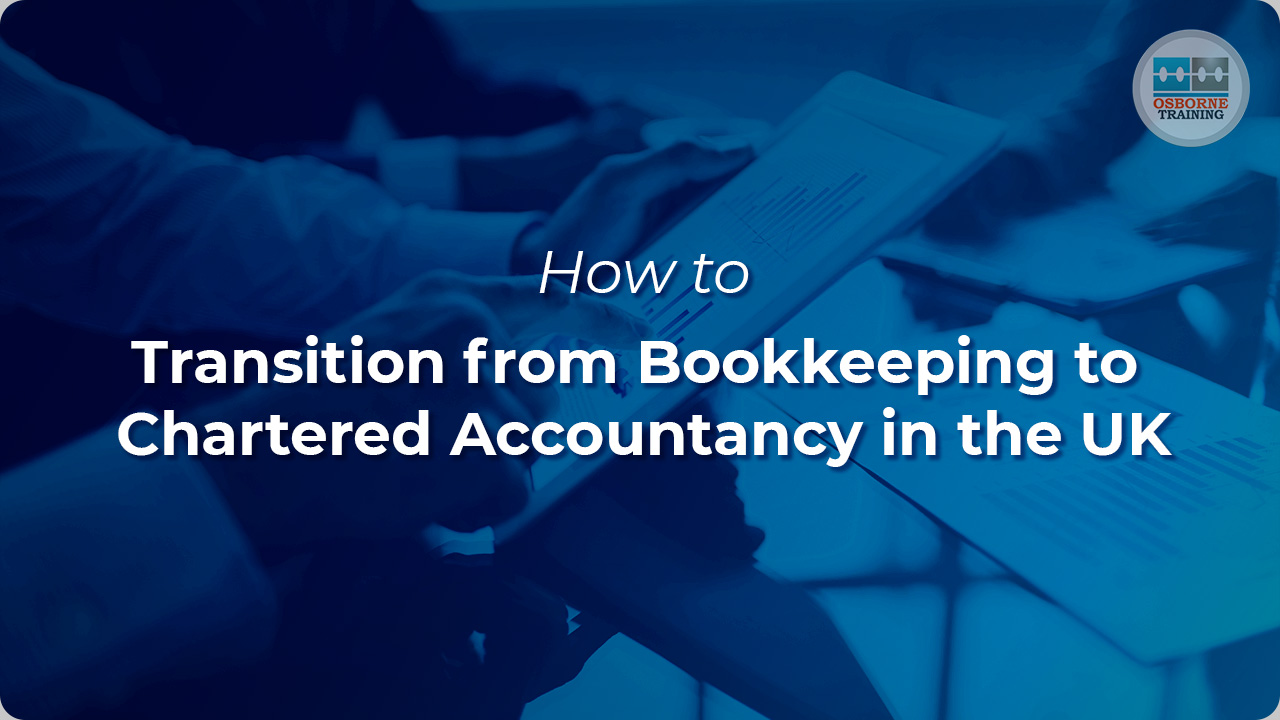 How to Transition from Bookkeeping to Chartered Accountancy in the UK