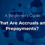 What Are Accruals and Prepayments? A Beginner’s Guide